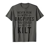 Never Run With Dudelsack You Could Get Kilt Funny Scottish T-Shirt