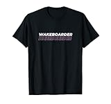 Wakeboarder | Wakeskate | Wakeboard | Wakeski | Lift T-Shirt