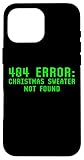 Hülle für iPhone 16 Pro Max 404-Fehler: Weihnachtspullover wurde nicht gefunden. Lustig, nerdig, nerdig, hässlich
