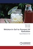 Melatonin Gel to Prevent UV Radiation: Topical Melatonin Gel