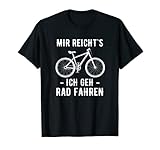 Mir Reicht's Ich Geh Rad fahren Mountainbike Fahrrad Spruch T-Shirt
