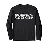 Zu vino sag ich nie no. Weinliebhaber Wein Vino Spruch Fun Langarmshirt