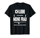 Ich Liebe Es WENN MEINE FRAU MICH Angeln Lässt Angler Spruch T-Shirt