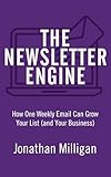The Newsletter Engine: How One Weekly Email Can Grow Your List (and Your Business) (English Edition)