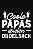 Coole Papas Spielen Dudelsack: Dudelsackspieler Geschenk Sackpfeife Dudelsack Notizbuch | Notizheft | Schreibheft | Tagebuch | 120 Seiten Punktiert | 6x9 Zoll ca. DIN A5