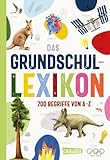 Das Grundschullexikon: Erweiterte, aktualisierte Neuausgabe | Allgemeinwissen von A-Z für Kinder ab 7 Jahren mit mehr als 700 Begriffen aus allen Bereichen. Einfach gut erklärt!