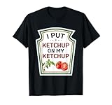 Lustige Tomate DIY Halloween I Put Ketchup On My Ketchup T-Shirt