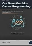 C++ Game Graphics Programming: Build Real-Time 2D and 3D Games with C++17/20, OpenGL and Vulkan