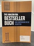 DAS AMAZON FBA BESTSELLER BUCH von Marc Staller, Chris Hömmerich, Philipp Alsmeyer EINE EINFÜHRUNG IN 99 SCHRITTEN