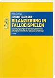 Sonderfragen der Bilanzierung in Fallbeispielen: Darstellung komplexer Bilanzierungsthemen anhand kommentierter Lösungsvorschläge (Linde Lehrbuch)