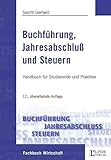 Buchführung, Jahresabschluß und Steuern: Handbuch für Studierende und Praktiker (Linde Lehrbuch)