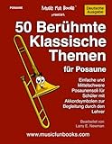 50 Berühmte Klassische Themen für Posaune: Einfache und Mittelschwere Posaunensoli für Schüler mit Akkordsymbolen zur Begleitung durch den Lehrer (International Series)
