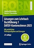 Lösungen zum Lehrbuch Buchführung 1 DATEV-Kontenrahmen 2025: Mit zusätzlichen Prüfungsaufgaben und Lösungen (Bornhofen Buchführung 1 LÖ)