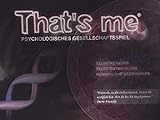 That's me (Spiel): Psychologisches Gesellschaftsspiel. Selbstkenntnis - Selbstentwicklung - Menschliche Beziehungen