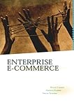 Enterprise E-Commerce: The Software Component Breakthrough for Business-To-Business Commerce