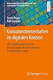 Konsumentenverhalten im digitalen Kontext: Wie Empfehlungen auf die Einstellungen der Konsumenten im Marketing wirken (Angewandte Wirtschaftsinformatik und angewandte Informatik lernen)