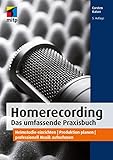 Homerecording. Das umfassende Praxisbuch: Heimstudio einrichten | Produktion planen | professionell Musik aufnehmen (mitp Audio)
