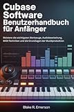 Cubase Software Benutzerhandbuch für Anfänger: Meistere die wichtigsten Werkzeuge, Audiobearbeitung, MIDI-Techniken und die Grundlagen der Musikproduktion