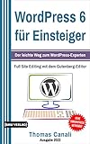 WordPress 6 für Einsteiger: Der leichte Weg zum WordPress-Experten inklusive Bloggen für Einsteiger. Programmieren lernen für eCommerce mit WooCommerce