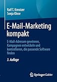 E-Mail-Marketing kompakt: E-Mail-Adressen gewinnen, Kampagnen entwickeln und kontrollieren, die passende Software finden