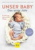 Unser Baby. Das erste Jahr: Ernährung - Gesundheit - Pflege (GU Baby)