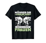 Angeln Männer Die Angler Sind Haben Die Schönsten Frauen T-Shirt