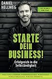 Starte dein Business! Erfolgreich in die Selbständigkeit: Ratgeber zur Existenzgründung · Tipps zu Businessplan und Fördermitteln · Gründung aus ALG 1 und ALG 2