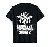 Das Leben hat Seine Höhen und Tiefen, ich nenne sie Squats T-Shirt