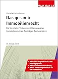 Das gesamte Immobilienrecht Ausgabe 2024: Für Vermieter, Wohnimmobilienverwalter, Immobilienmakler, Bauträger, Baufinanzierer