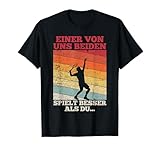 Tennis Einer von uns beiden spielt besser als du T-Shirt