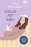 Chillig mit Baby: So sind Schwangerschaft, Geburt und die Zeit danach wirklich | Bekannt durch den Eltern-Podcast 'Mama Lauda'