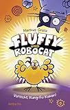 Fluffy und Robocat – Vorsicht, Kung-Fu Küken!: Comicroman für Kinder ab 9 Jahren (Fluffy und Robocat-Serie, Band 1)