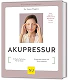 Akupressur: Einfache Techniken für zu Hause // Schmerzen lindern und Stress abbauen (GU Ratgeber Gesundheit)