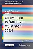 An Invitation to Statistics in Wasserstein Space (SpringerBriefs in Probability and Mathematical Statistics)