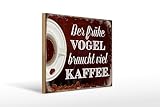 Femer Holzschild Spruch 40x30cm früher Vogel braucht viel Kaffee