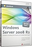 Windows Server 2008 R2. Das Video-Training - Für Service Pack 1: Installation, Verwaltung, Active Directory und Virtualisierung mit Hyper-V