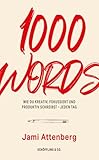 1000 Words: Wie du kreativ, fokussiert und produktiv schreibst – jeden Tag