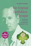 Die Original Bachblütentherapie: Das gesamte theoretische und praktische Bachblüten-Wissen (Standardwerke Mechthild Scheffer, Band 1)