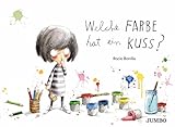 Welche Farbe hat ein Kuss? (Rocio Bonillas bunte Welt)