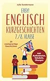 Easy! Englisch Kurzgeschichten 7./8. Klasse: Spielend leicht Englisch lernen. Mit 20 spannenden zweisprachigen Geschichten zu guten Noten - inkl. Audiodateien, Vokabeln, Übungen
