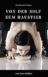 Von der MILF zum Haustier (Erotischer Roman)