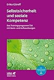 Selbstsicherheit und soziale Kompetenz (Leben Lernen, Bd. 284): Das Trainingsprogramm TSK mit Basis- und Aufbauübungen