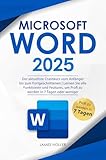 Microsoft Word: Der aktuellste Crashkurs vom Anfänger bis zum Fortgeschrittenen | Lernen Sie alle Funktionen und Features, um Profi zu werden in 7 Tagen oder weniger