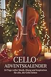 Cello Adventskalender: 24 Tage voller Musik, Klang und Inspiration für alle, die Cello lieben