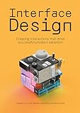 Interface design: Creating interactions that drive successful product adoption