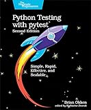 Python Testing with Pytest: Simple, Rapid, Effective, and Scalable: Simple, Rapid, Effective, and Scalable