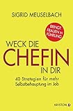 Weck die Chefin in dir: 40 Strategien für mehr Selbstbehauptung im Job