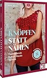 Knöpfen statt nähen: Faszinierende Button Masala Technik: .Accessoires, Kleidung, Upcycling und Deko