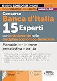 Concorso Banca d'Italia 15 Esperti con orientamento nelle discipline economico-finanziarie - Manuale per le prove preselettiva e scritta (Concorsi e abilitazioni)