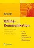Online-Kommunikation - Die Psychologie der neuen Medien für die Berufspraxis: E-Mail, Website, Newsletter, Marketing, Kundenkommunikation
